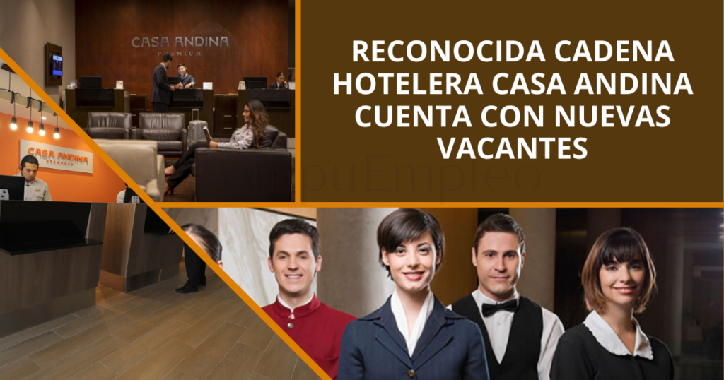 Reconocida cadena hotelera CASA ANDINA cuenta con nuevas vacantes