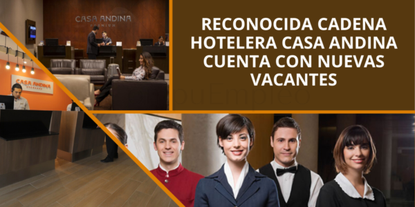 Reconocida cadena hotelera CASA ANDINA cuenta con nuevas vacantes