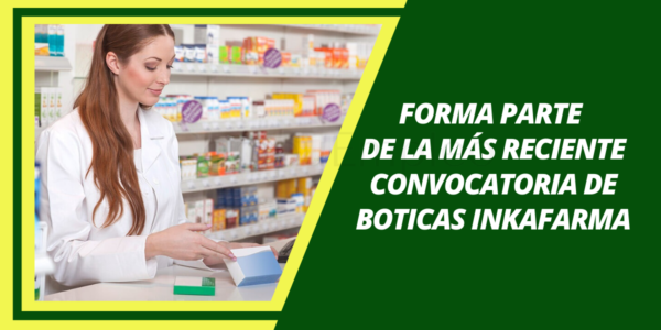 Atractivas plazas disponibles para formar parte de Boticas INKAFARMA Atractivas plazas disponibles para formar parte de Boticas INKAFARMA