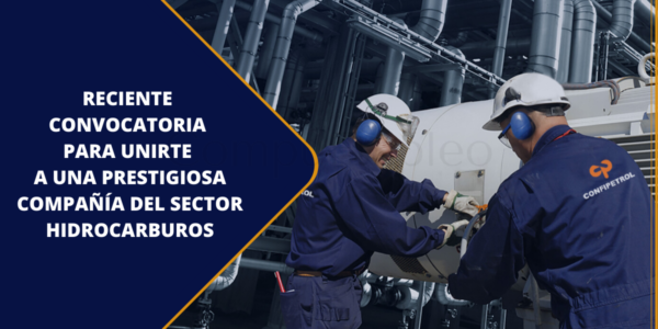 Reciente convocatoria para unirte a la prestigiosa compañía Confipetrol Andina