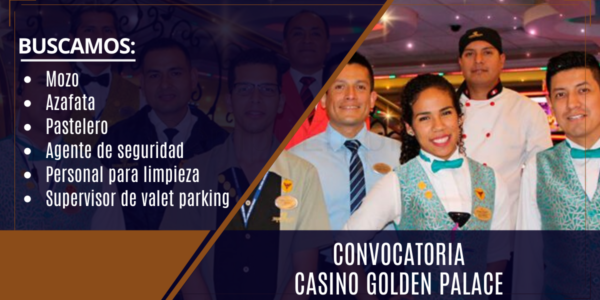CASINO GOLDEN PALACE cuenta con nuevas vacantes para diferentes áreas