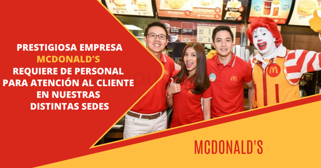 Prestigiosa empresa McDonald's requiere de personal para atención al cliente en sus distintas sedes.
