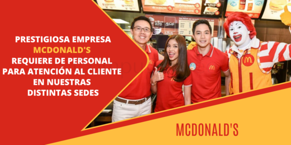 Prestigiosa empresa McDonald's requiere de personal para atención al cliente en sus distintas sedes.