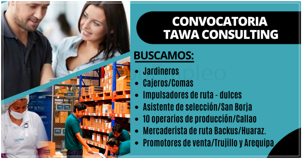 TAWA CONSULTING cuenta con nuevas plazas para lima y provincia TAWA CONSULTING cuenta con nuevas plazas para lima y provincia