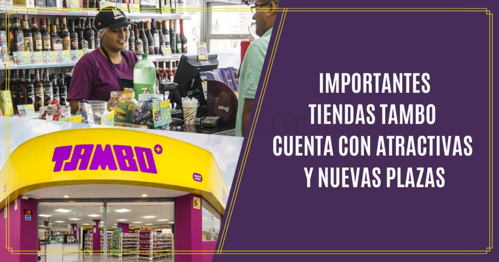 Importantes tiendas TAMBO+ cuenta con atractivas y nuevas plazas