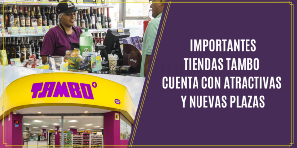 Importantes tiendas TAMBO+ cuenta con atractivas y nuevas plazas