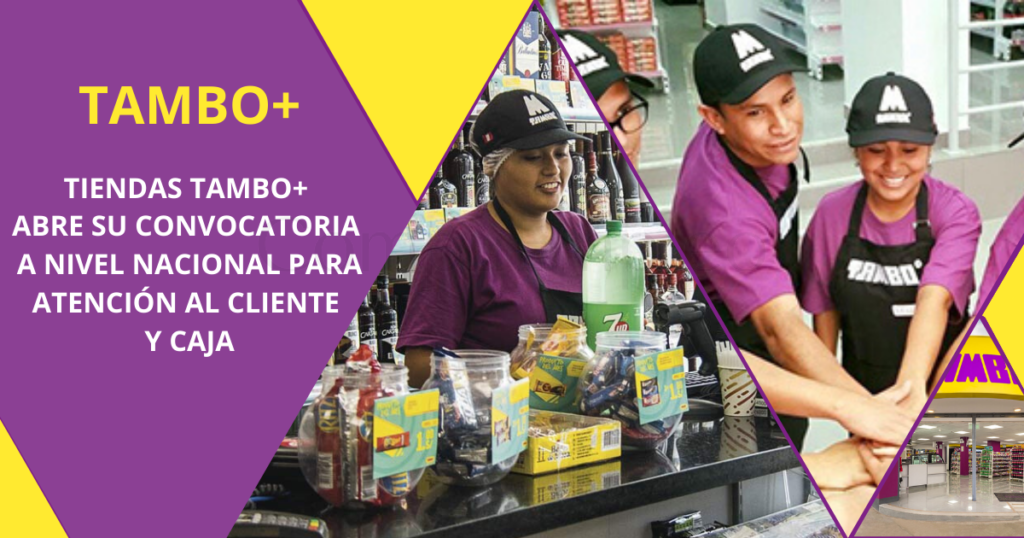 Tiendas TAMBO+ cuenta con plazas disponibles en el área de atención al cliente y cajeros Tiendas TAMBO+ cuenta con plazas disponibles en el área de atención al cliente y cajeros