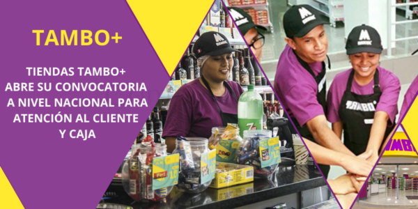 Tiendas TAMBO+ cuenta con plazas disponibles en el área de atención al cliente y cajeros