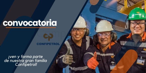Nuevas plazas libres para ser parte de CONFIPETROL