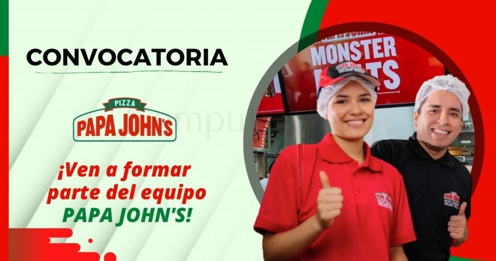 Reconocida empresa “PAPA JOHN´S” cuenta con nuevas vacantes