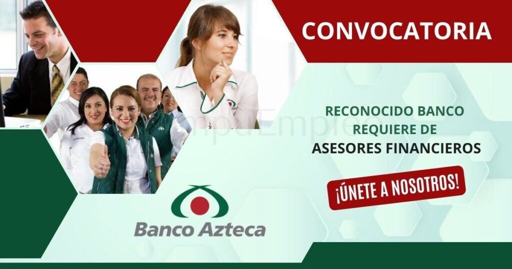 Convocatoria para asesores financieros en BANCO AZTECA