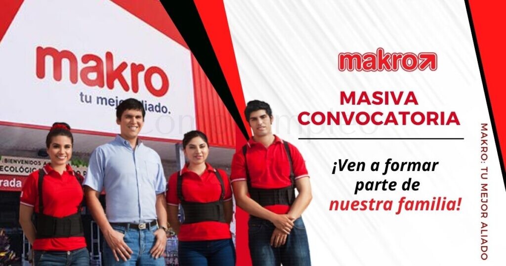 Ven a formar parte de la reciente convocatoria para laborar en MAKRO