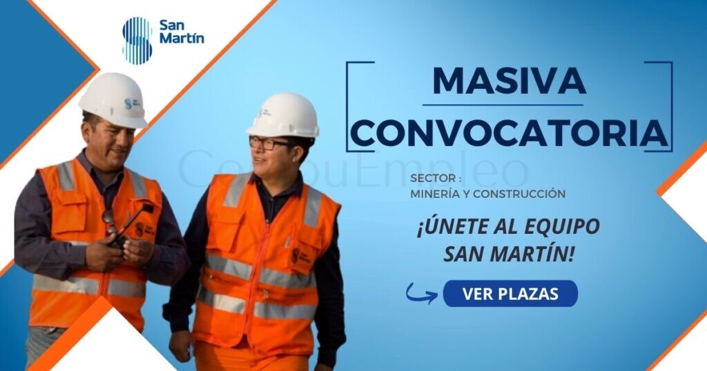 Prestigiosa empresa “SAN MARTIN CONTRATISTAS GENERALES” cuenta con nuevas vacantes
