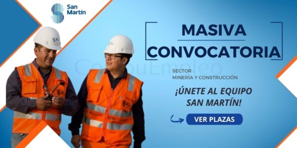 Prestigiosa empresa “SAN MARTIN CONTRATISTAS GENERALES” cuenta con nuevas vacantes