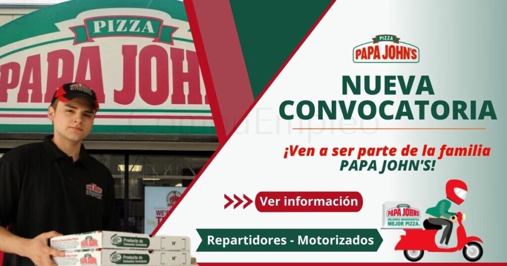 PAPA JOHNS abre su reciente convocatoria para REPARTIDORES / MOTORIZADOS PAPA JOHNS abre su reciente convocatoria para REPARTIDORES / MOTORIZADOS