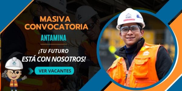 Empresa ANTAMINA del sector minería cuenta con atractivas plazas