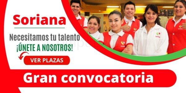Empresa líder en el sector comercial SORIANA cuenta con nuevas vacantes libres