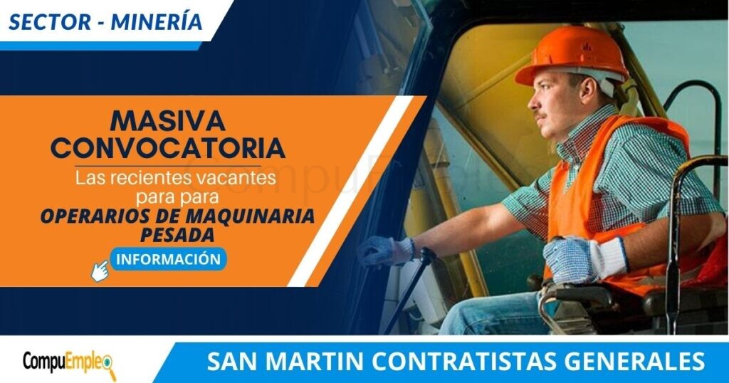 Empresa del sector minería SAN MARTÍN SA cuenta con recientes vacantes para OPERARIOS DE MAQUINARIA PESADA