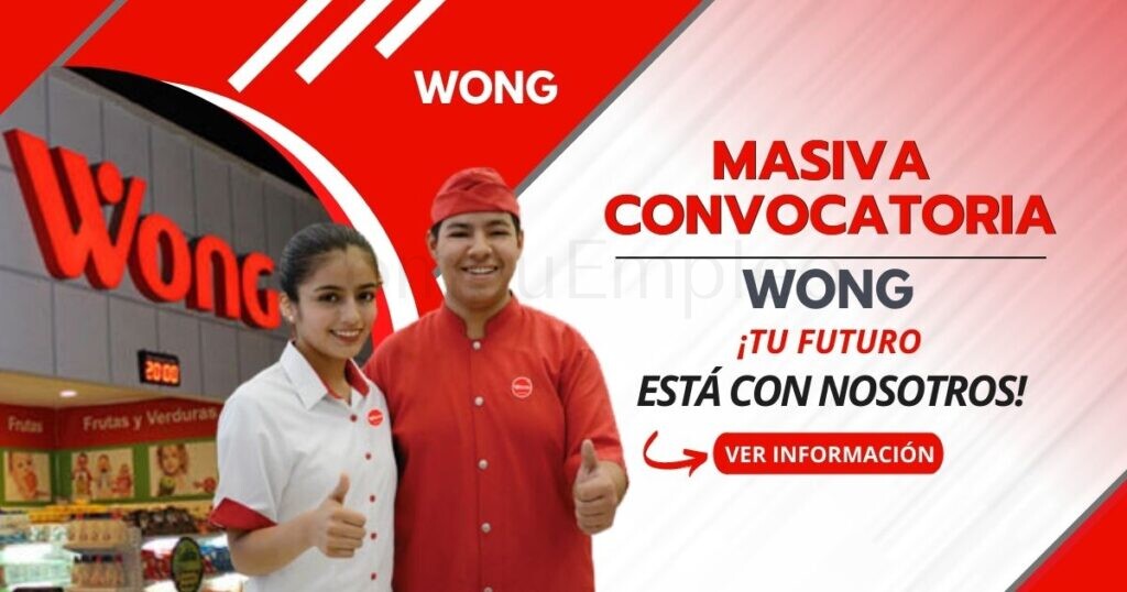 Súmate a la nueva convocatoria de supermercados WONG, atractivas plazas esperan por ti