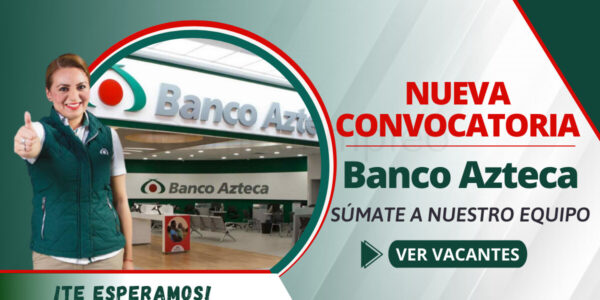 Atractivas plazas para incorporarse al BANCO AZTECA Atractivas plazas para incorporarse al BANCO AZTECA