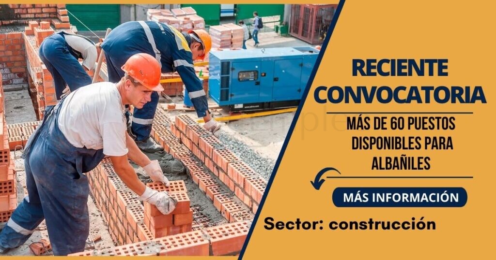 Atractivas y recientes plazas para ALBAÑILES a nivel nacional