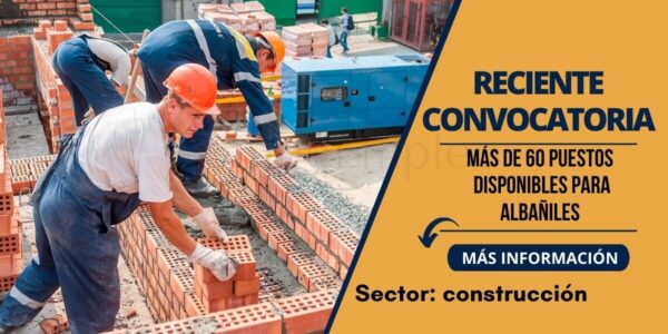Atractivas y recientes plazas para ALBAÑILES a nivel nacional
