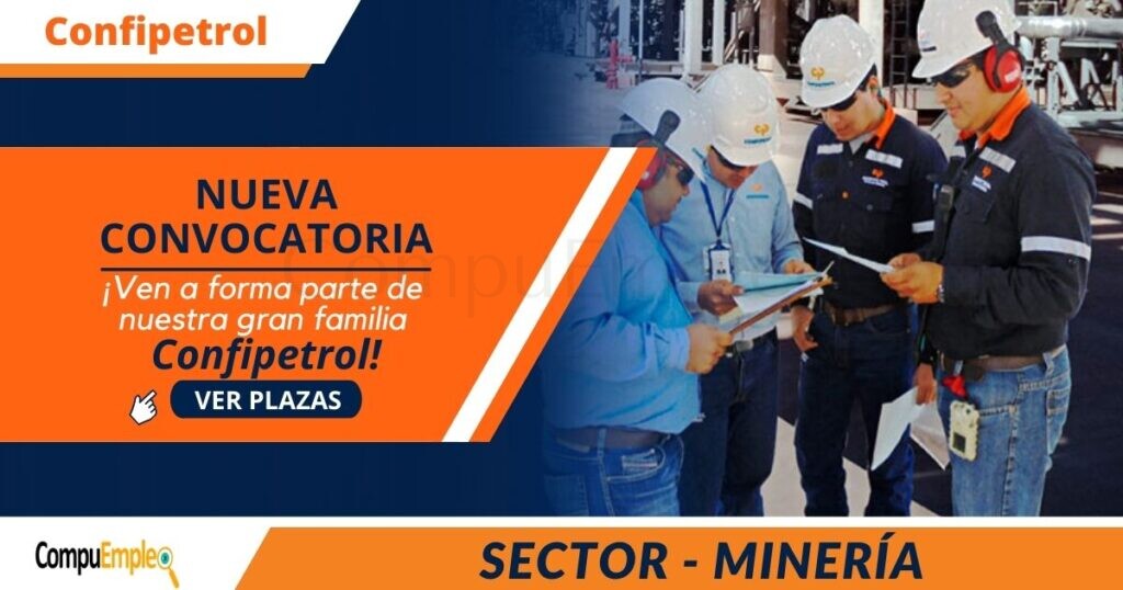Atractivas plazas para ser parte de prestigiosa empresa CONFIPETROL