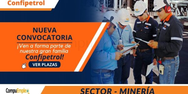 Atractivas plazas para ser parte de prestigiosa empresa CONFIPETROL