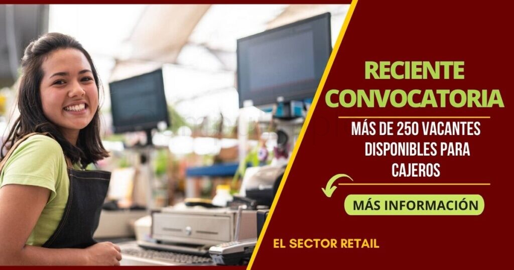 Más de 250 plazas disponibles para CAJEROS en prestigiosas empresas