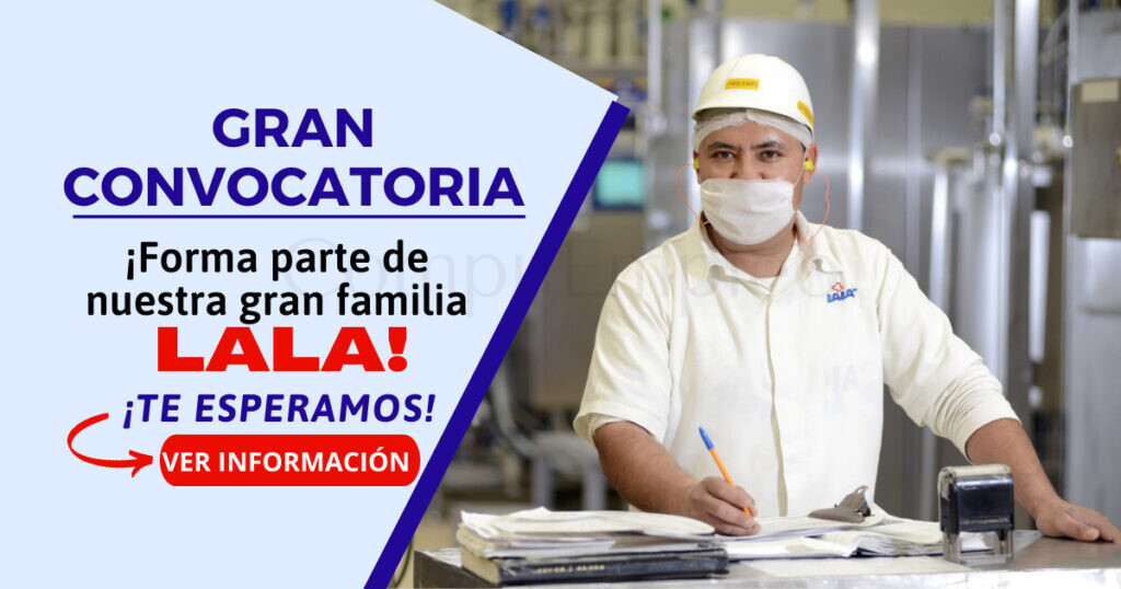Prestigiosa empresa LALA cuenta con nuevas y atractivas vacantes