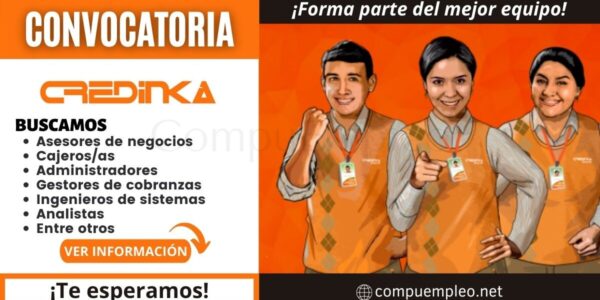 FINANCIERA CREDINKA cuenta con atractivas vacantes disponibles