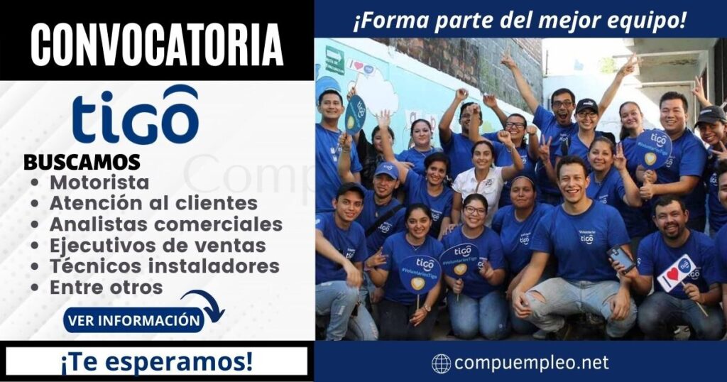 Empleos TIGO: Prestigiosa empresa cuenta con nuevas plazas