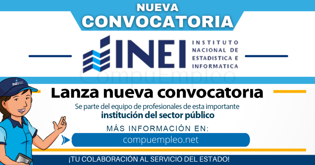 INEI: Gran convocatoria para ser parte de la reconocida institución