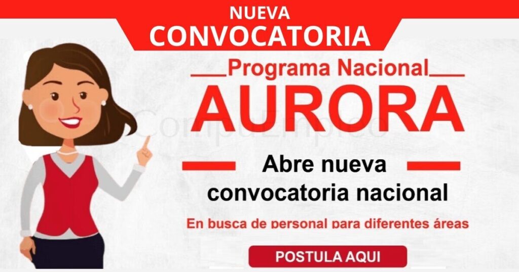 PROGRAMA NACIONAL AURORA cuenta nuevas plazas de trabajo